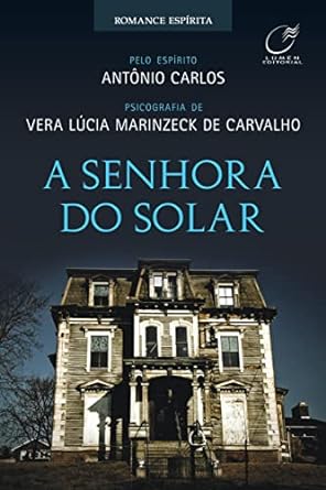 A senhora do solar Vera Lucia Marinzeck de Carvalho